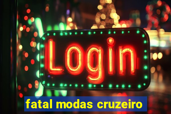 fatal modas cruzeiro